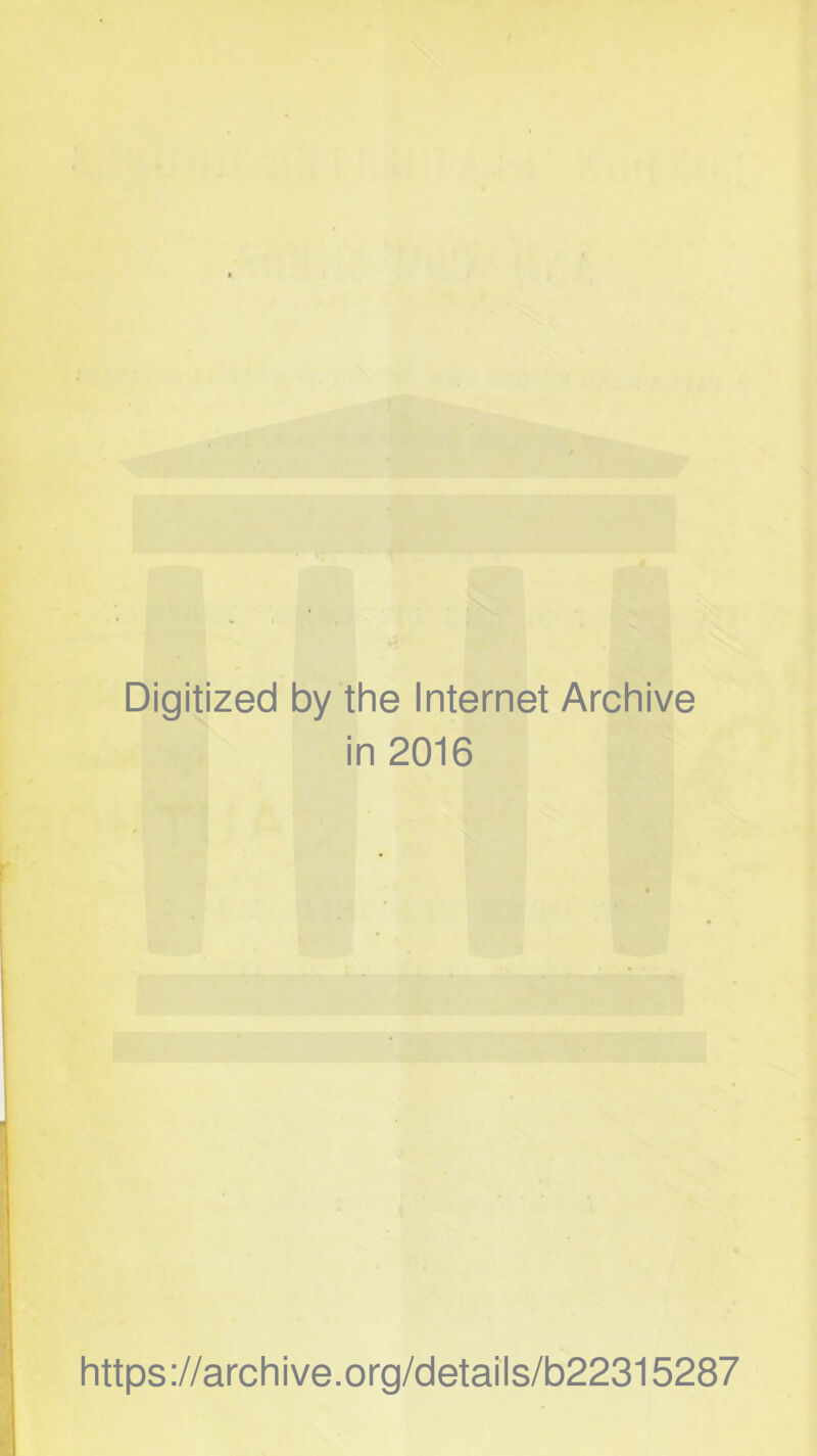 Digitized by the Internet Archive in 2016 https://archive.org/details/b22315287