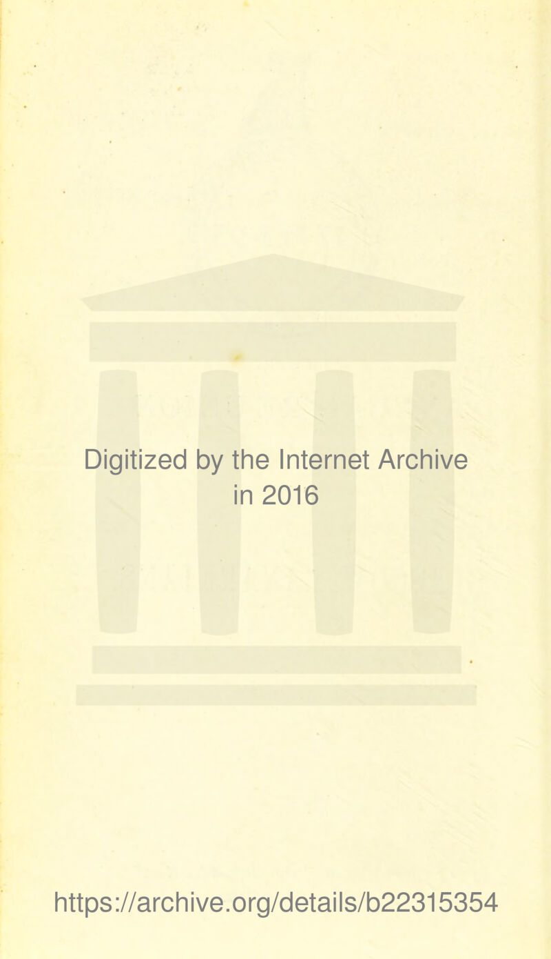 Digitized by the Internet Archive in 2016 https://archive.org/details/b22315354