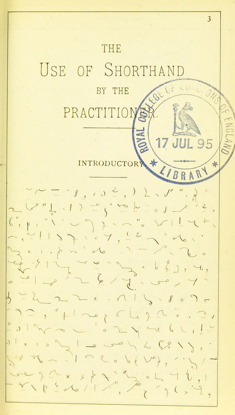 THE Use of Shorthand BY THE PRACTITIO INTRODUCTORY ■*- r ( , b , \ CNj- ' o I L 1 ~L —s 4 •V % I > ,) F , ) 1 . r  • ^ ^ ^ H O j * i. - x z j vr 1 1 ^ ^ X ^ , ~ ^ -\ ' -Ao \ „ . •> — \ ° ' vs ‘ l 9 L .{. j , ■ yx.' _s—° / V  ■ ^ i \ / 0 ^ c- iru ru ; . / . .) b i S ^ Cr \ \, <L > u U'v \ ^ \ : a / i • k 1 i , I C