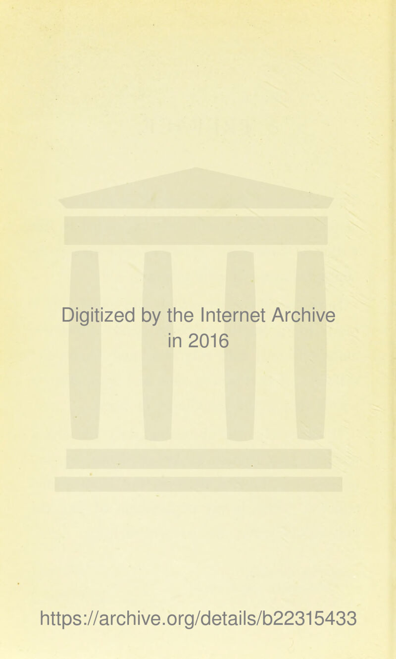 Digitized by the Internet Archive in 2016 https://archive.org/details/b22315433