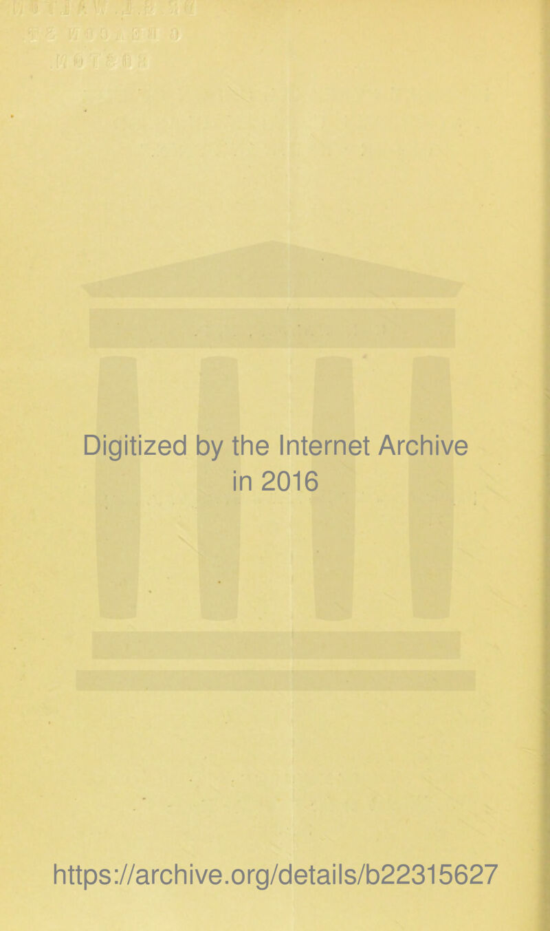 Digitized by the Internet Archive in 2016 https://archive.org/details/b22315627