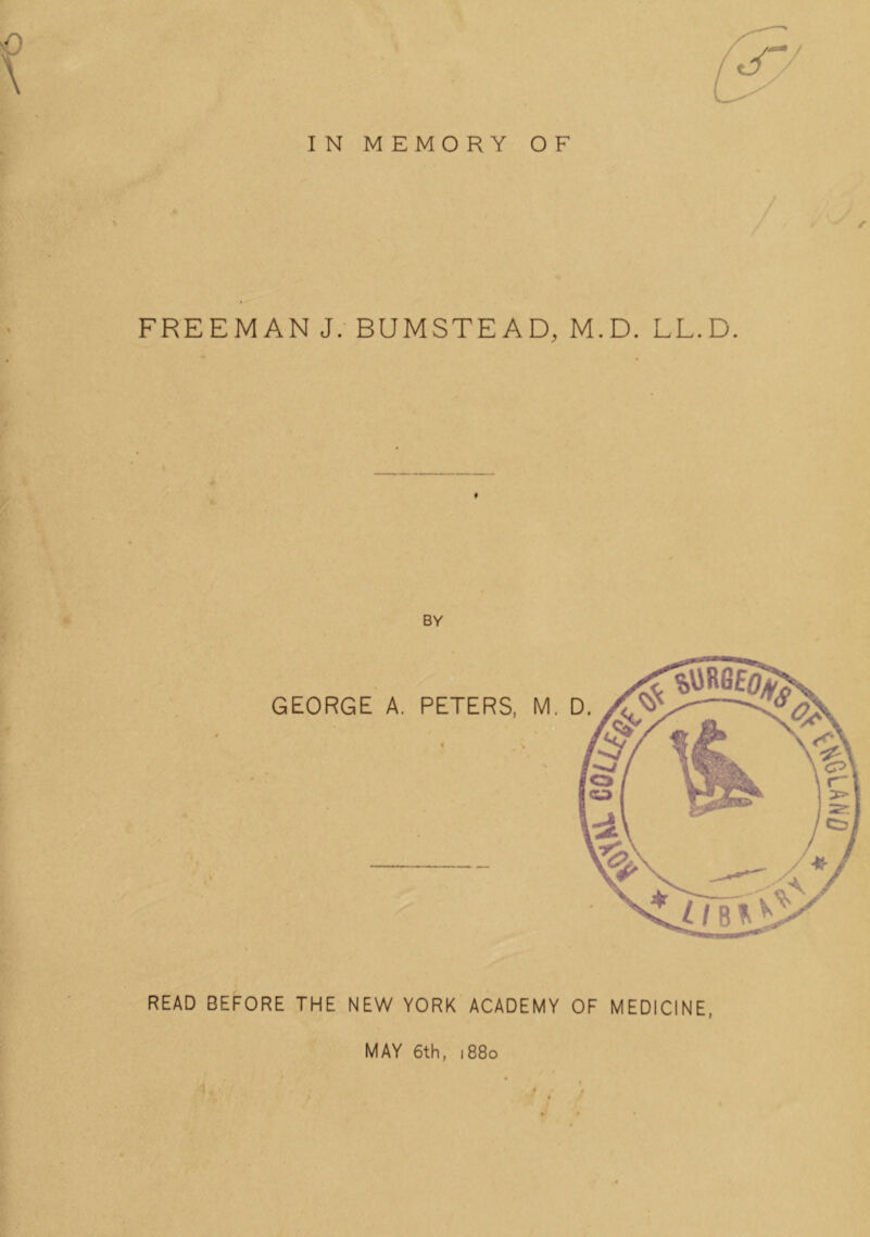 FREEMAN J. BUMSTEAD, M.D. LL.D. READ BEFORE THE NEW YORK ACADEMY OF MEDICINE, MAY 6th, 1880