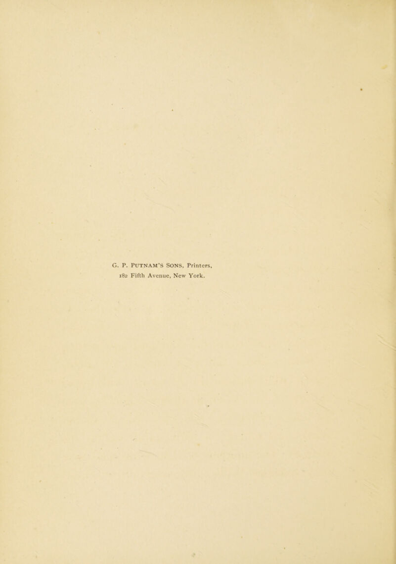 G. P. Putnam’s SONS, Printers, 182 Fifth Avenue, New York.