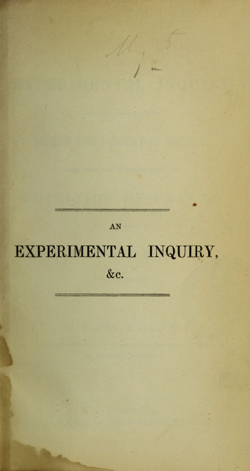 AN EXPERIMENTAL INQUIRY, &C. \