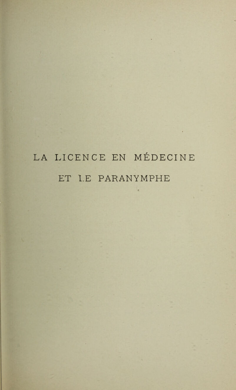 LA LICENCE EN MÉDECINE ET LE PARANYMPHE