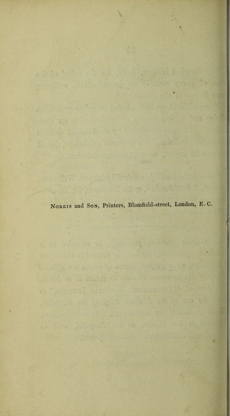 Norris and Son, Printers, Blomfield-street, London, E. C.