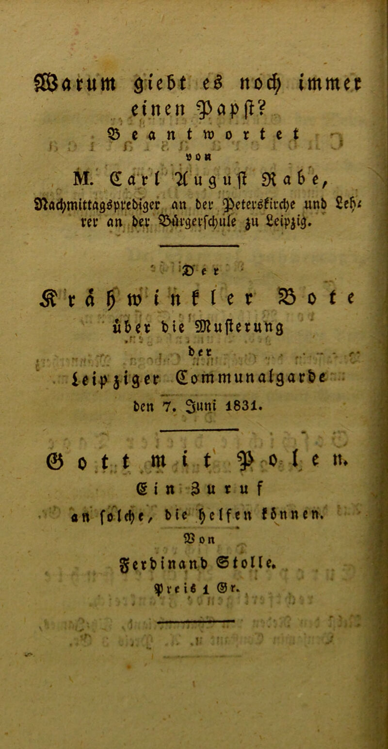 ■ -,1-: fSJotum äic6t eö iröc^) tmmet einen r, 55 c a n t n? 0 r t c t o f:: h i ^ ß ¥. r J von , M. S (■' 5C u 9 u jl a S ß, . .. - •C' ^ ' *1- Sla^^mittftgöpveWgcr An bei* J)ßtei*ö!tvc^e imb 2eB< ^ ver an bev'^i'3ei-fd)iile £ctpji^,  | jjy-c t I M t a f tv’ i h f l c v‘ 33 0 t e ' übe,« tie^SKufleru^tg ' | •rs .1 .. • •• . n '’> ■'■ ’ 'i •; ' * • icijjjiger dommunalgaröe : ben 7. 3«tti 1831. \ © 0 t i m i t' ^ 0 i e m I ein'3utuf » • - * ’ an btc Reifen fbnncn. Sott ' ] getbinant 0tolU. i ^ r e U 1 ® r. . \ » r i *r^.