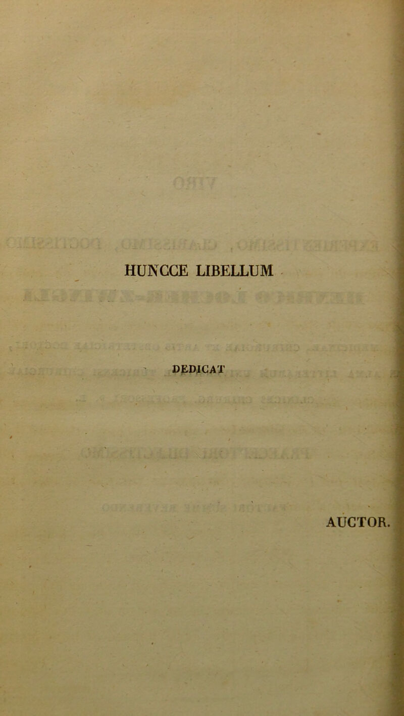 HUNCCE LIBELLUM DEDICAT AUCTOR.