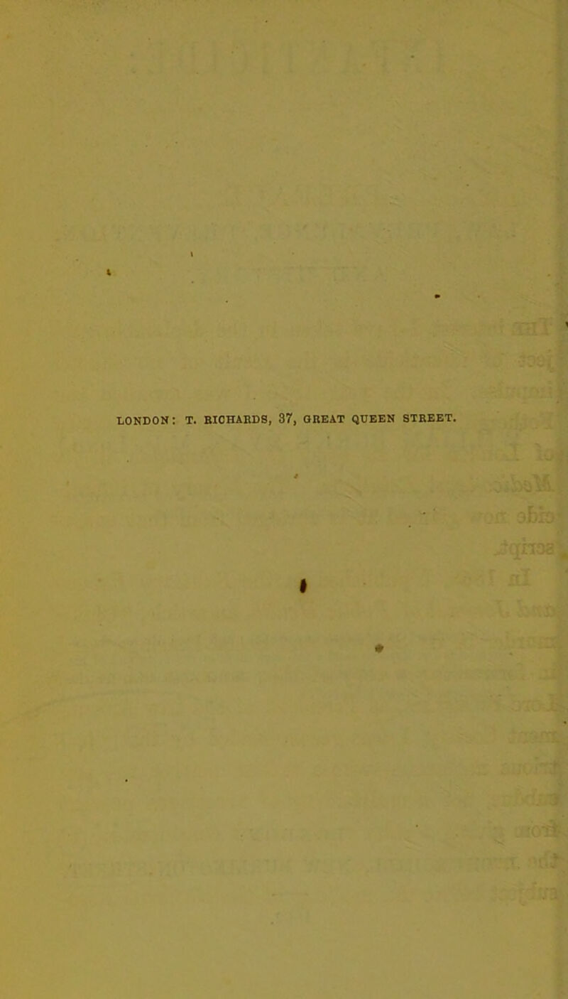 LONDON: RICHARDS, 37, GREAT QUEEN STREET. I ♦
