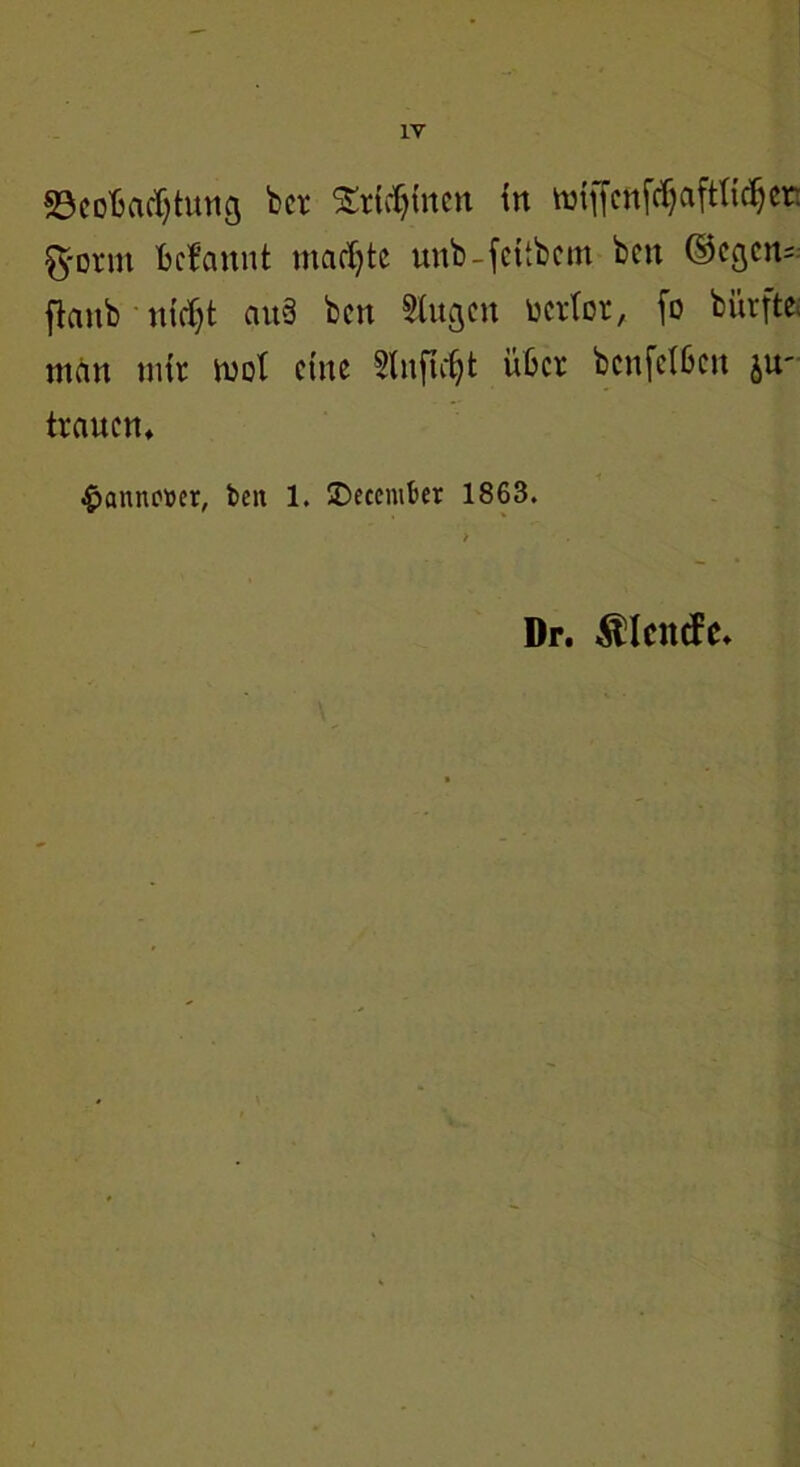 IV ^Beobachtung bei* Trichinen in wfifeftf^afttt^err ftorm befaunt machte unb-feitbem bat ©egen- flattb ntcl;t au3 bat Singen ücrlot, fo bitrfte. ntän mit mol eine Slnftc^t über betreiben ju- trauen, 4?amto»er, ben 1. JDecember 1863. Dr. mcwdc.