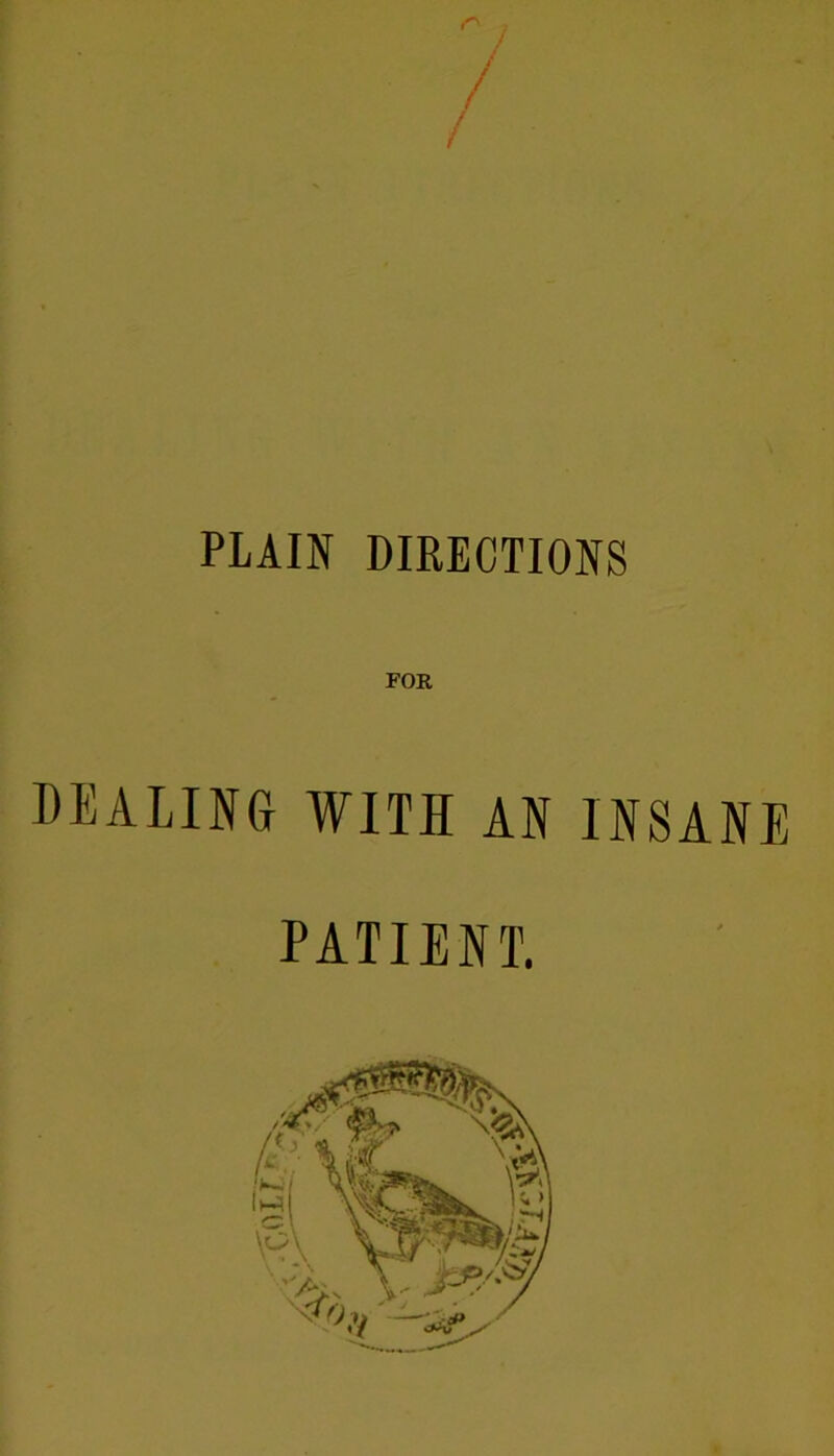 DEALING WITH AN INSANE PATIENT.