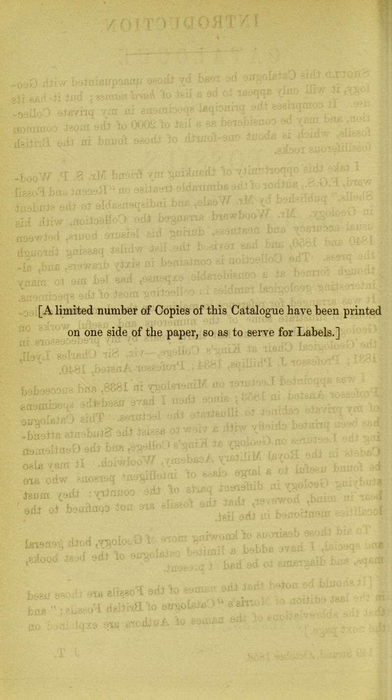 [A limited number of Copies of this Catalogue have been printed on one side of the paper, so as to serve for Labels.] rr v RQl'fpiiO r ydloO ts TiadJ br.-r^ -iv- c -t. ,,1,-vrv ^ Bool ill VliO ‘ ■' gaarohx i . ^ a ienidao efavrur yea lfl| QirgoI&bsO ?x»> f ‘...... ,t. . i: osLb vara ’ * limv/hx'Vc ' ' ;v ^ , . Yut- •- t : i? oiii odw -uosisq may m-^ ^ \ ■ < .... ;OQt» iewm /adi tyiJiinoo m3 • - ) ; . , i ' . nl Ls'iaae*'