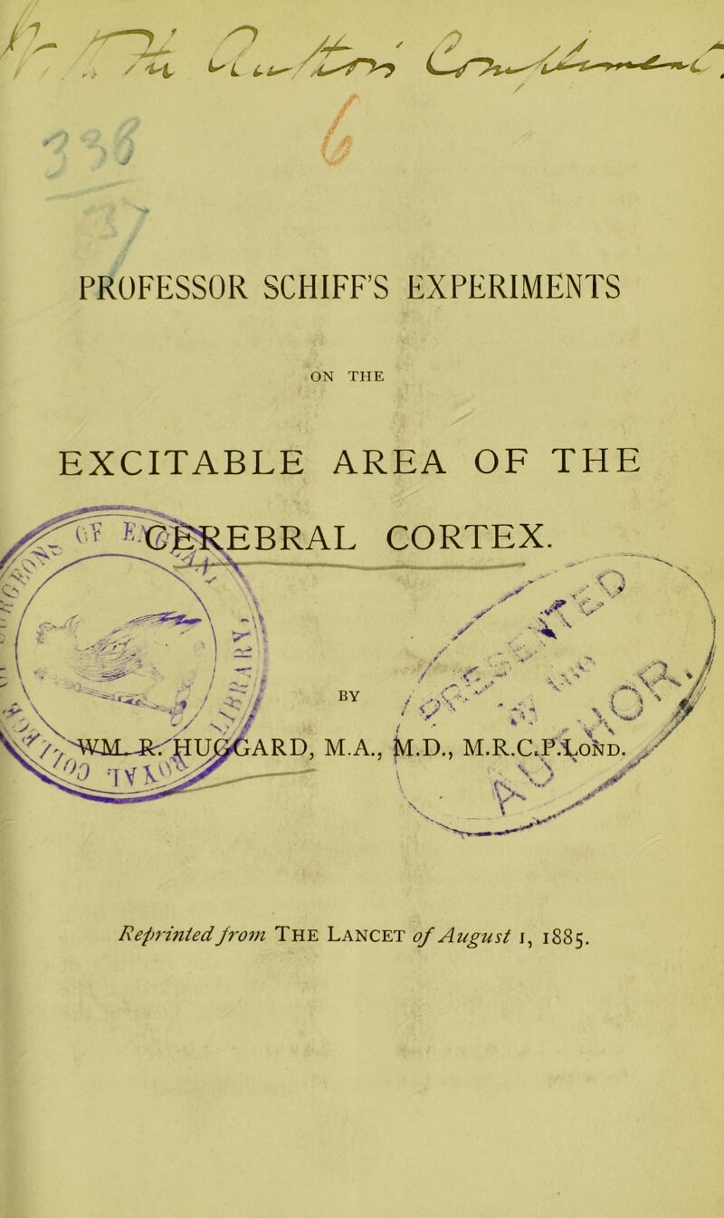 c PROFESSOR SCHIFF’S EXPERIMENTS ON THE Reprinted from The Lancet of August j, 1885.