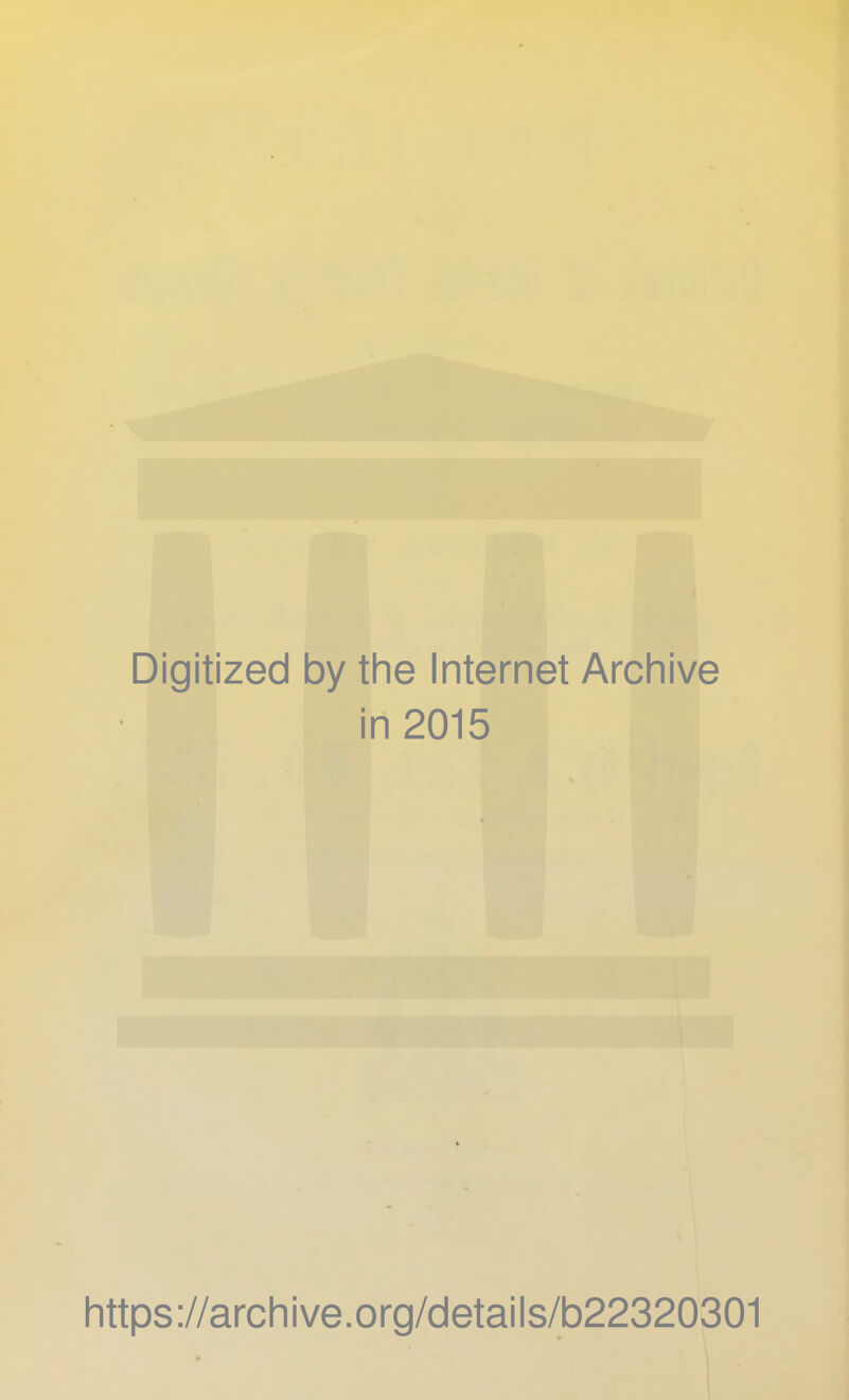 Digitized by the Internet Archive in 2015 https://archive.org/details/b22320301