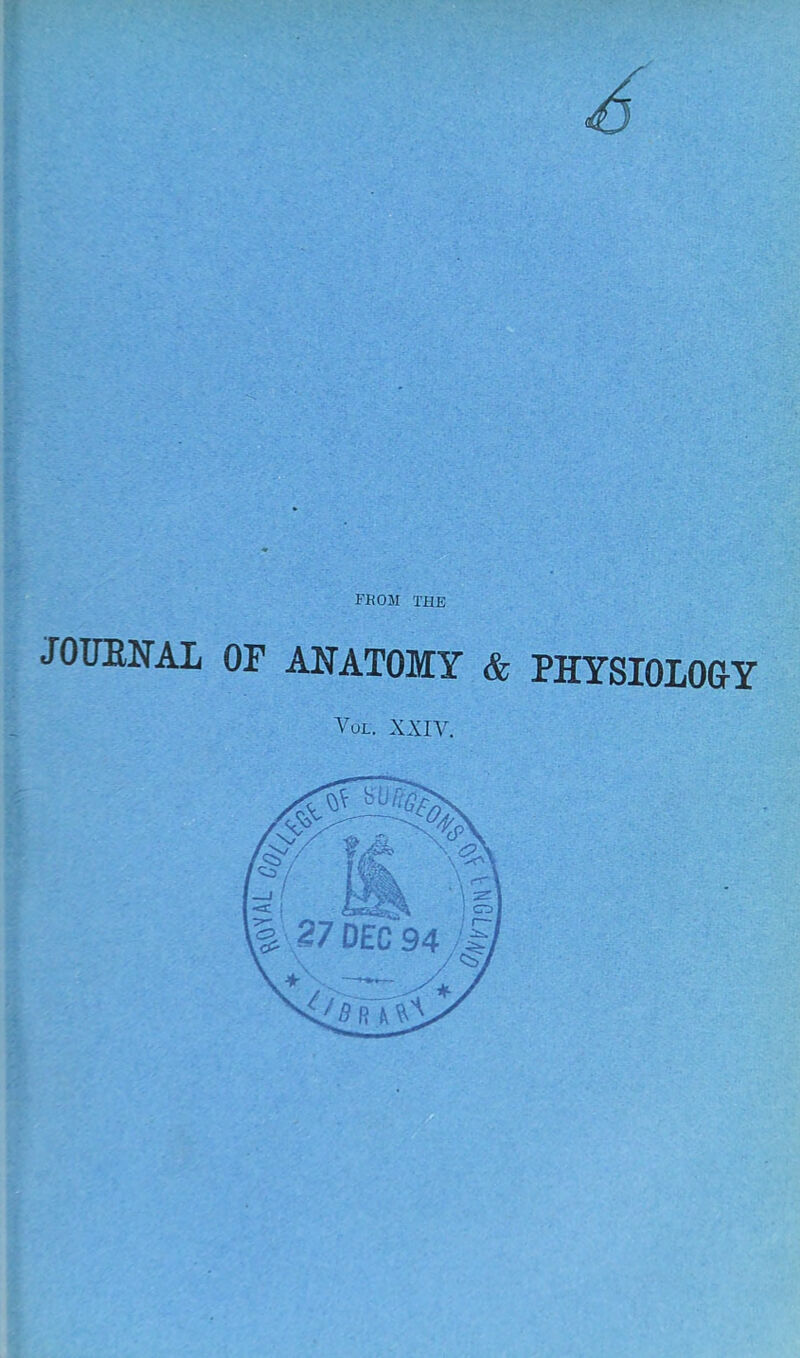 FBOM THE JOUBNAL OP ANATOMY & PHYSIOLOGY Vol. XXIV.