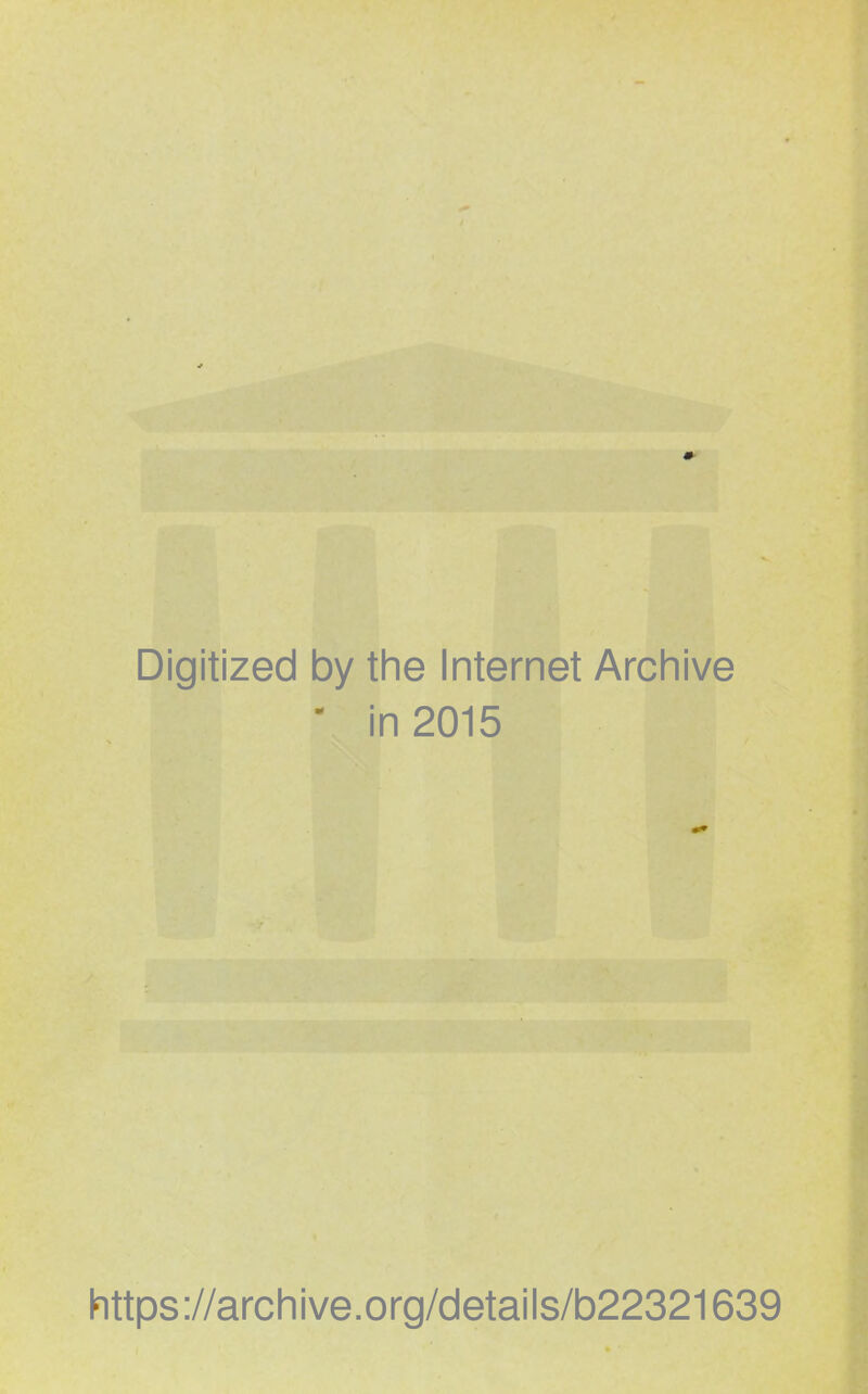 Digitized by the Internet Archive - in 2015 https://archive.org/details/b22321639