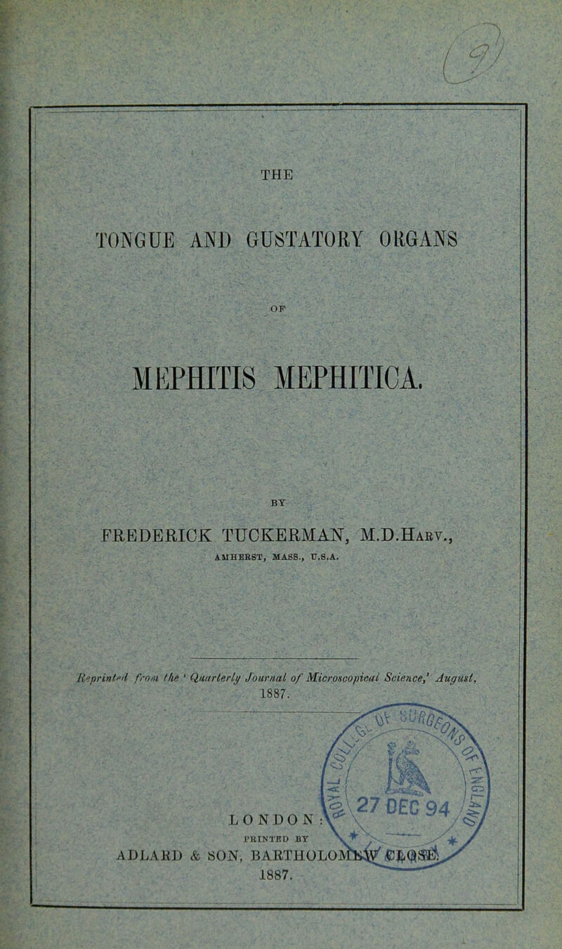 TONGUE AND GUSTATORY ORGANS OP MEPHITIS MEPHITICA. FREDERICK TUOKERMAN, M.D.Habv., AUHBBST, MASS., U.S.A. Riprintfil frnm tlie ' Qiiarlerly Journal of Microncopieai Science,' August, 1887.