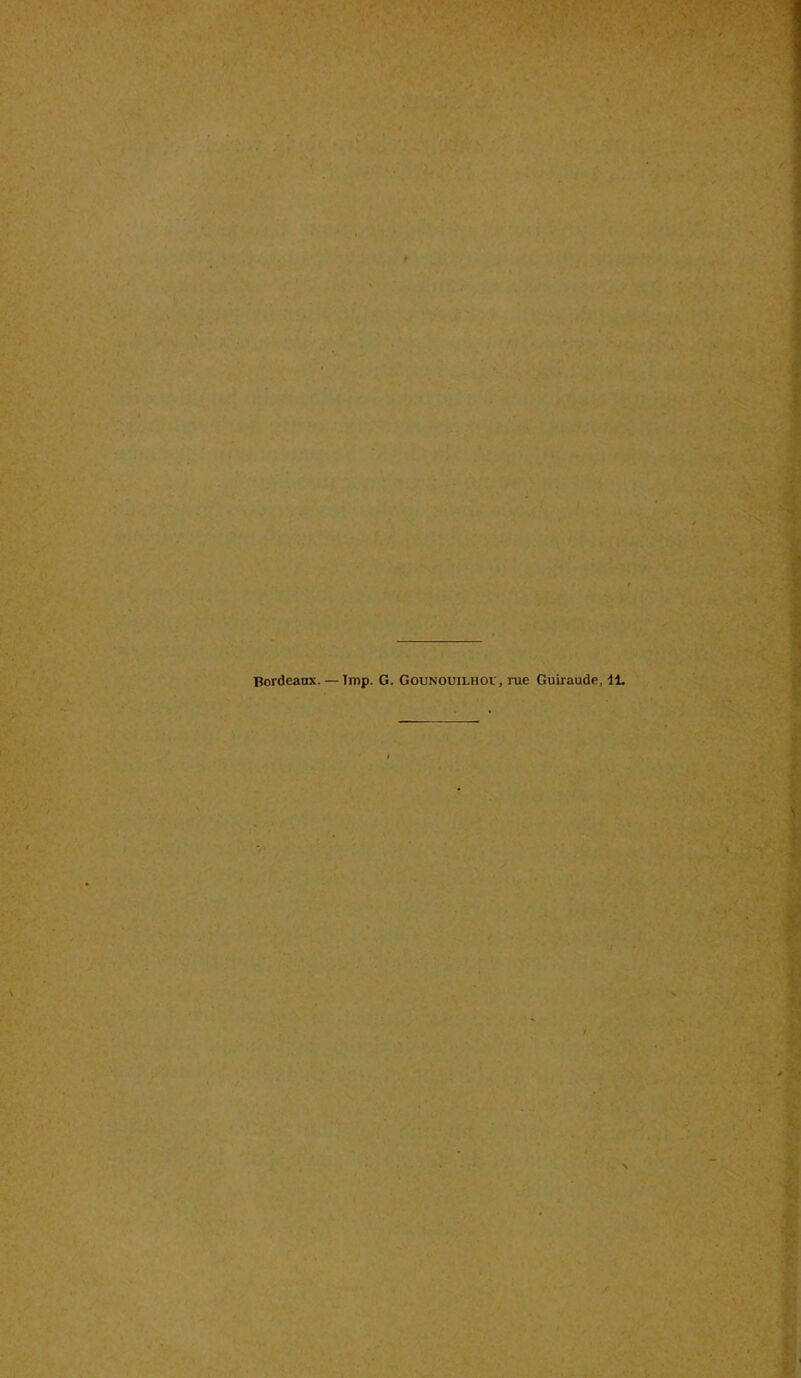 Bordeaux. — Imp. G. Gounouilhov, rue Guiraude, 11.