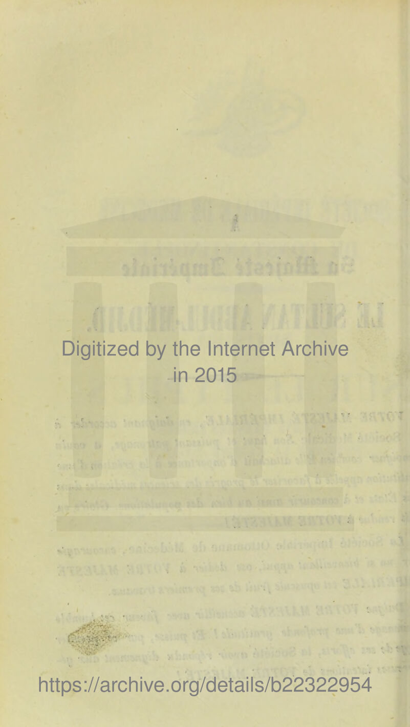 Digitized by the Internet Archive in 2015 https://archive.org/details/b22322954