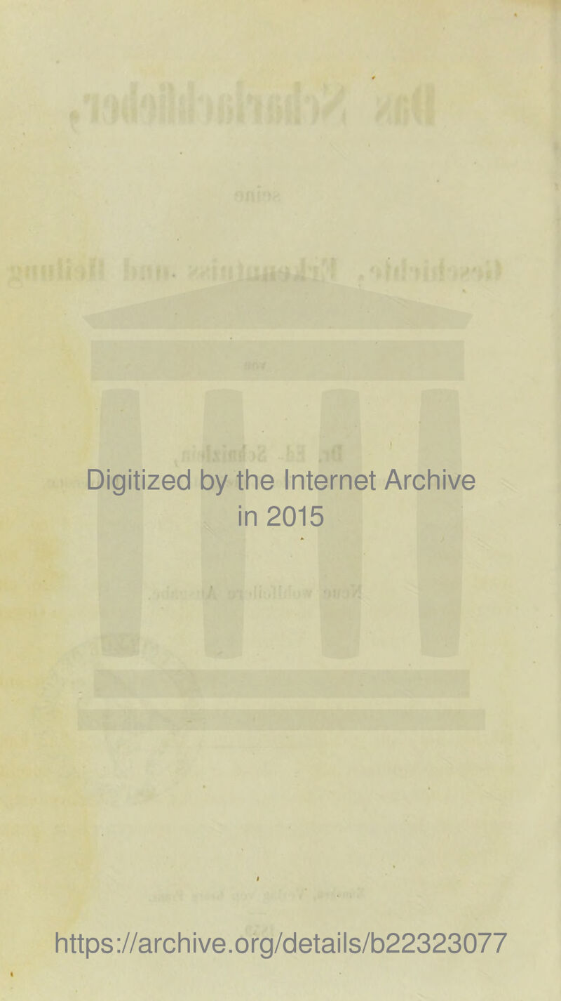 Digitized by the Internet Archive in 2015 https://archive.org/details/b22323077