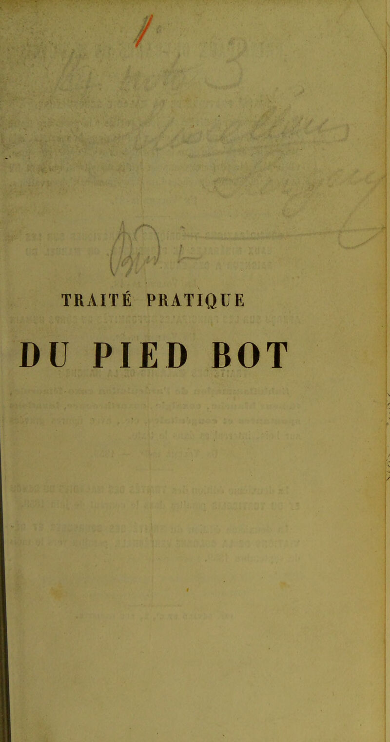 I l TRAITÉ PRATIQUE DU PIED BOT f