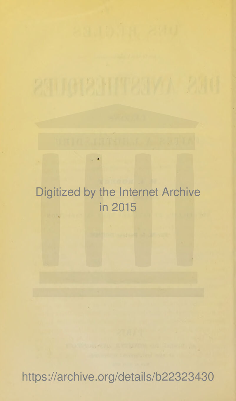 Digitized by the Internet Archive in 2015 Iittps://archive.org/details/b22323430