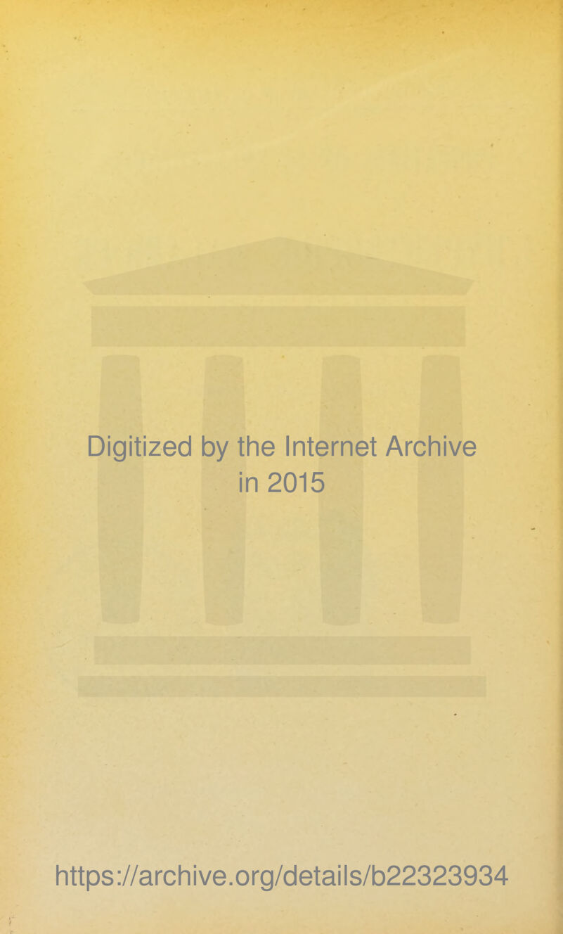 4 Digitized by the Internet Archive in 2015 https ://arch i ve. org/detai I s/b22323934