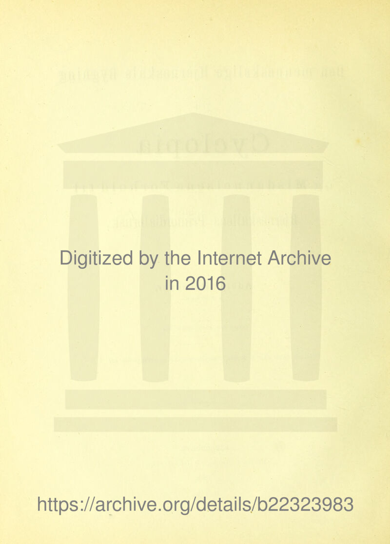 Digitized by the Internet Archive in 2016 https://archive.org/details/b22323983