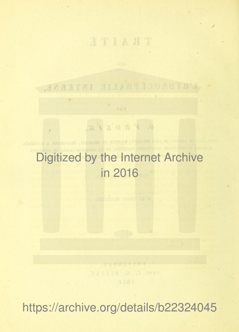 y ti 'A-- > . fl. E ; jri. A Vi Digitized by the Internet Archive in 2016 https://archive.org/details/b22324045