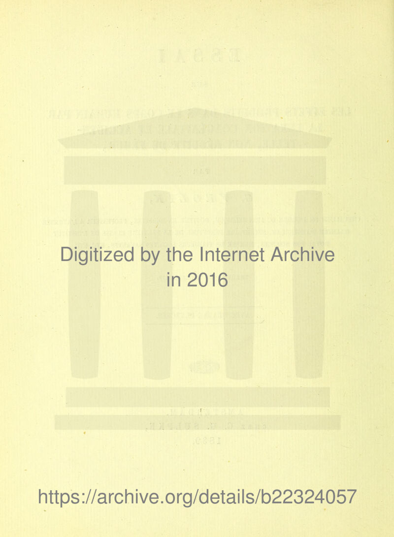 ■ Digitized by the Internet Archive in 2016 « https://archive.org/details/b22324057