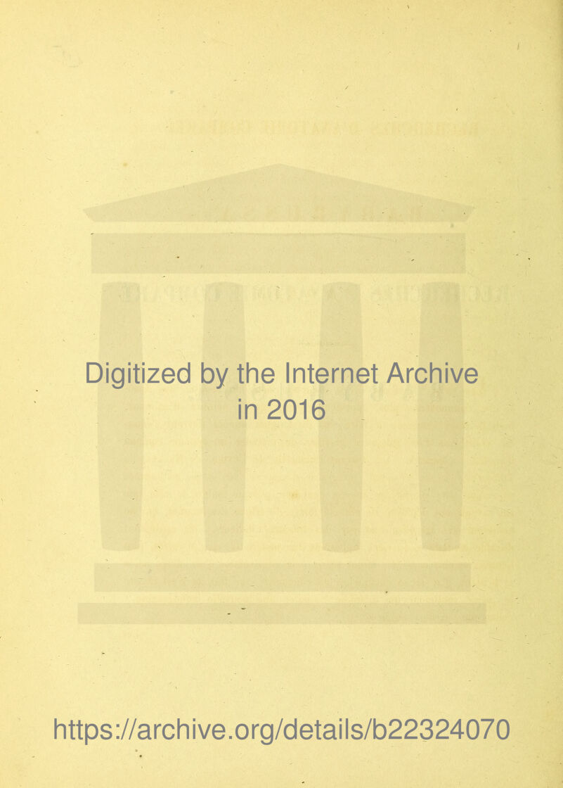 I Digitized by the Internet Archive in 2016 https://archive.org/details/b22324070