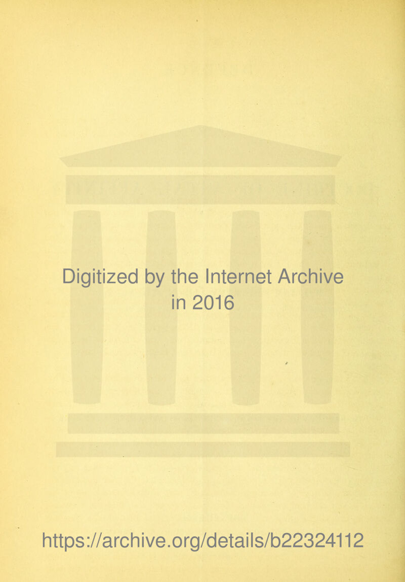 Digitized by the Internet Archive in 2016 https://archive.org/details/b22324112