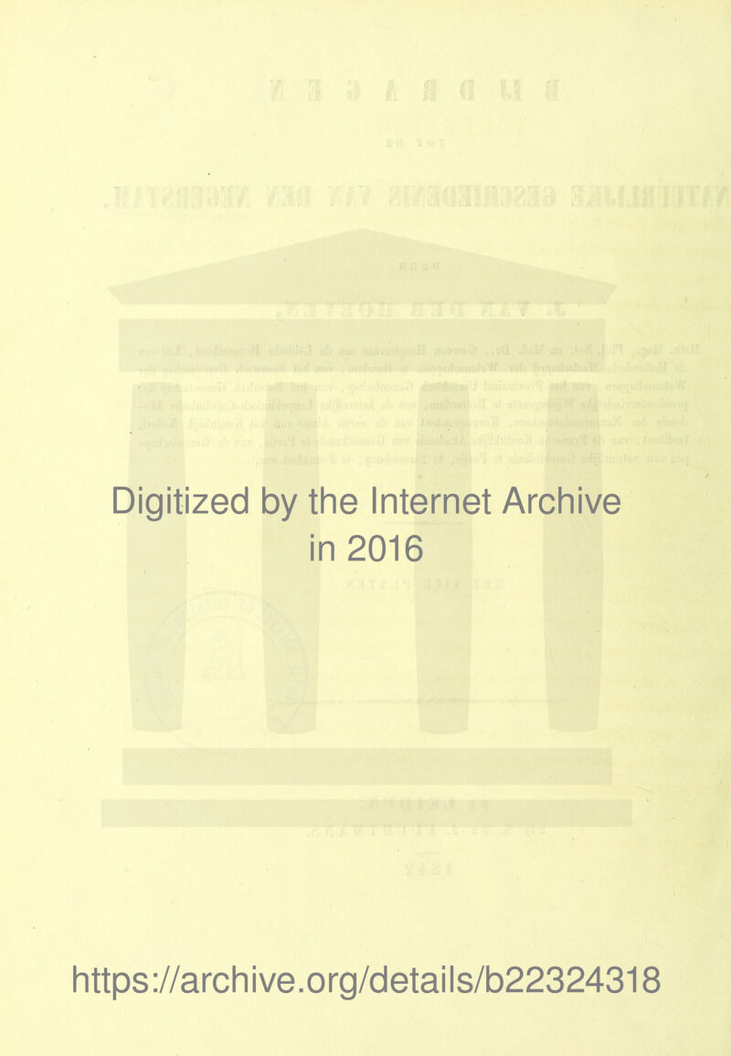 Digitized by the Internet Archive in 2016 I.! https://archive.org/details/b22324318