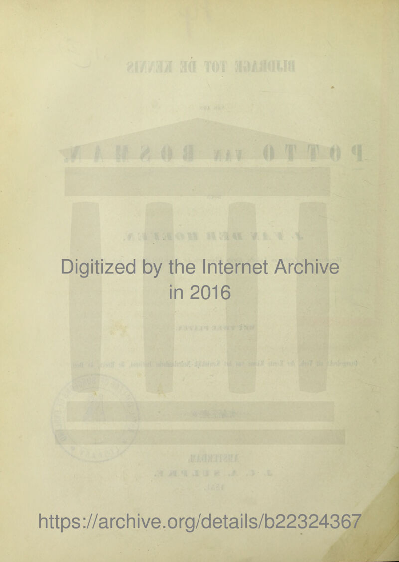 Digitized by the Internet Archive in 2016 https ://arch i ve. org/detai I s/b22324367