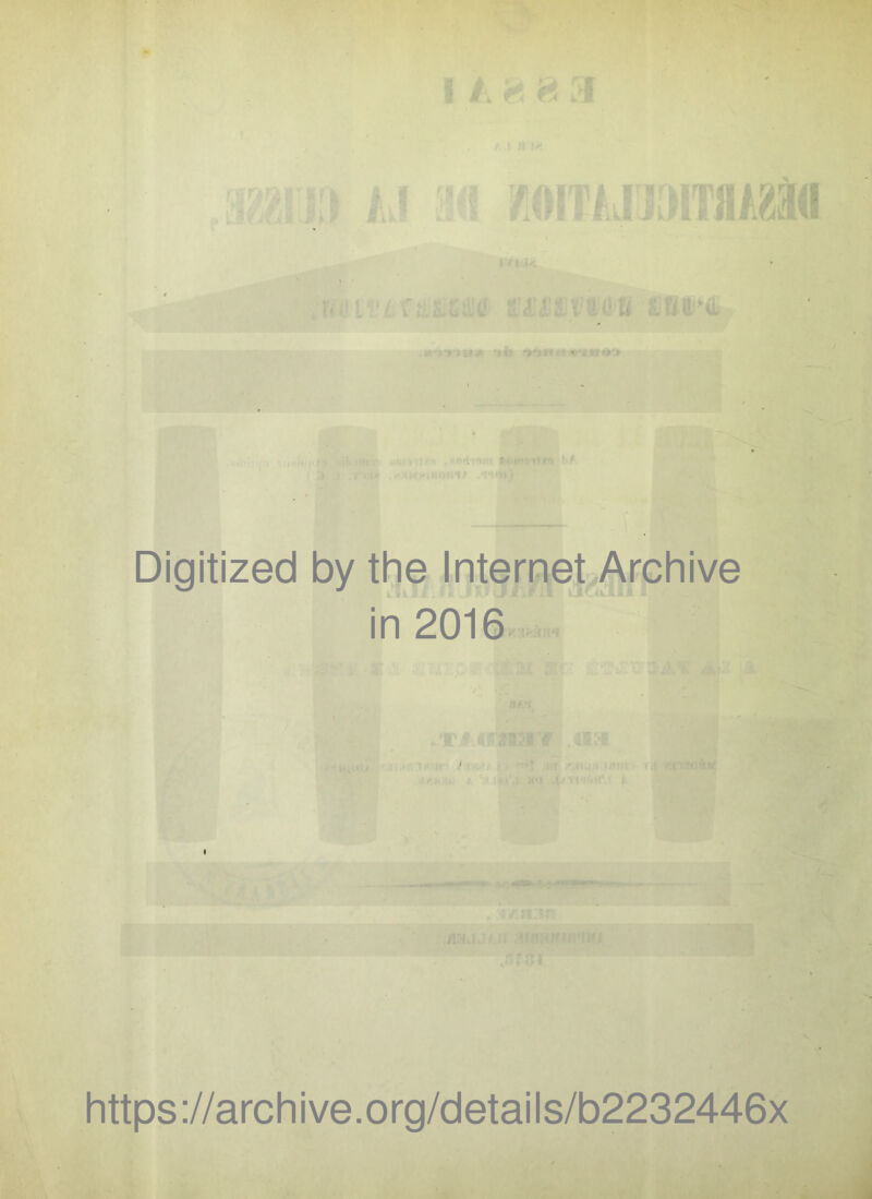 h i/jû Digitized by the Internet Archive in 2016 i https://archive.org/details/b2232446x