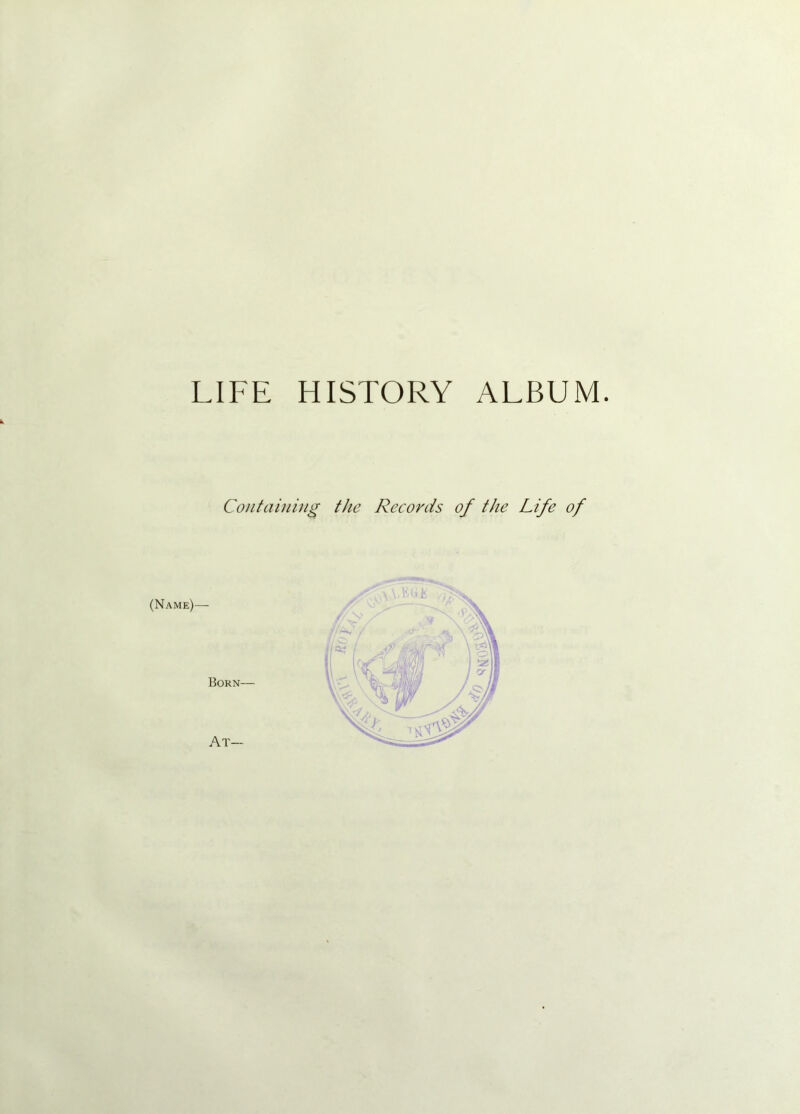 Containing the Records of the Life of