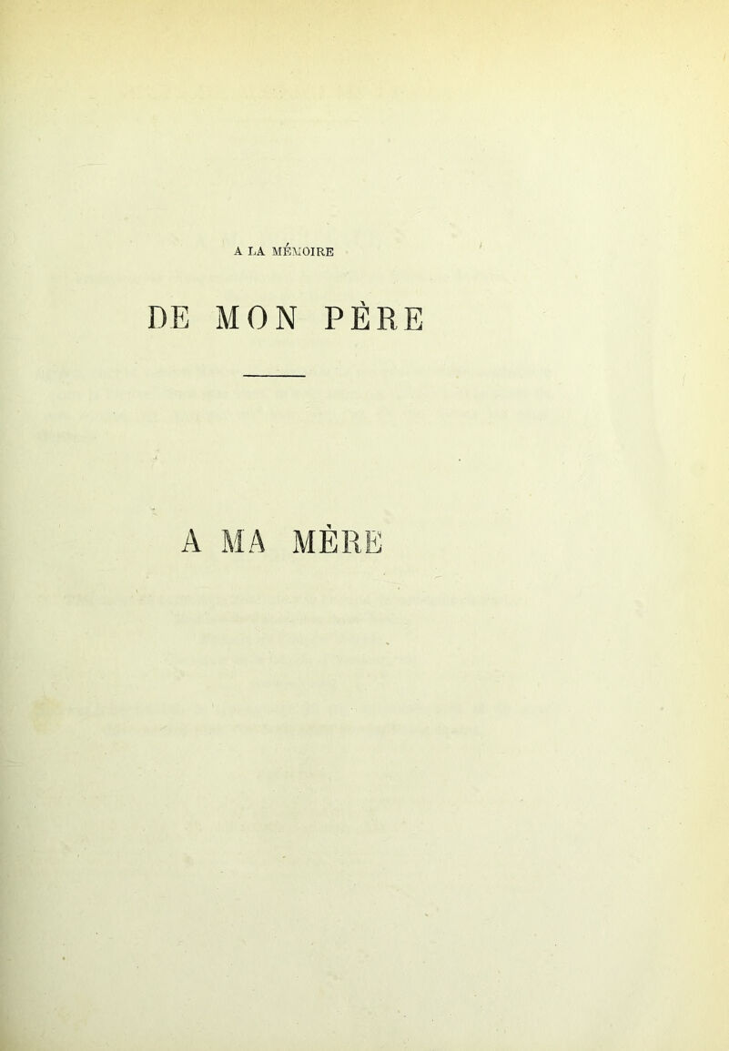 A LA MÉMOIRE DE MON PÈRE