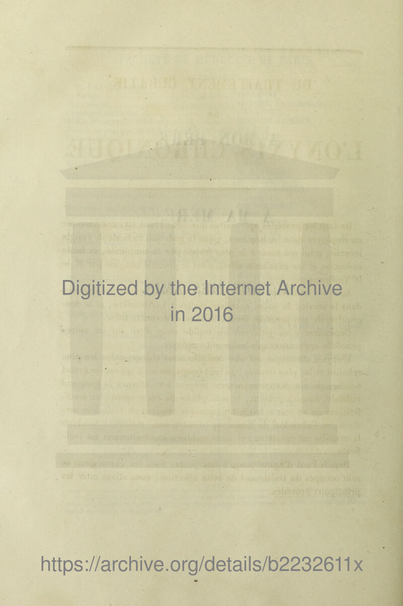 \ ( 7 I uO Digitized by the Internet Archive in 2016 https://archive.org/details/b2232611x