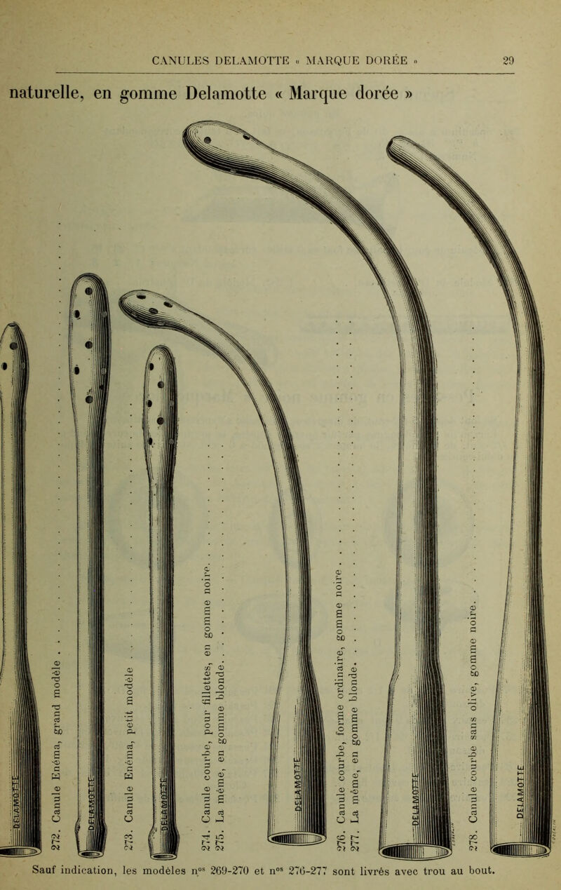 naturelle, en gomme Delamotte « Marque dorée » Sauf indication, les modèles nos 269-270 et nos 276-277 sont livrés avec trou au bout. 278. Canule courbe sans olive, gomme noire