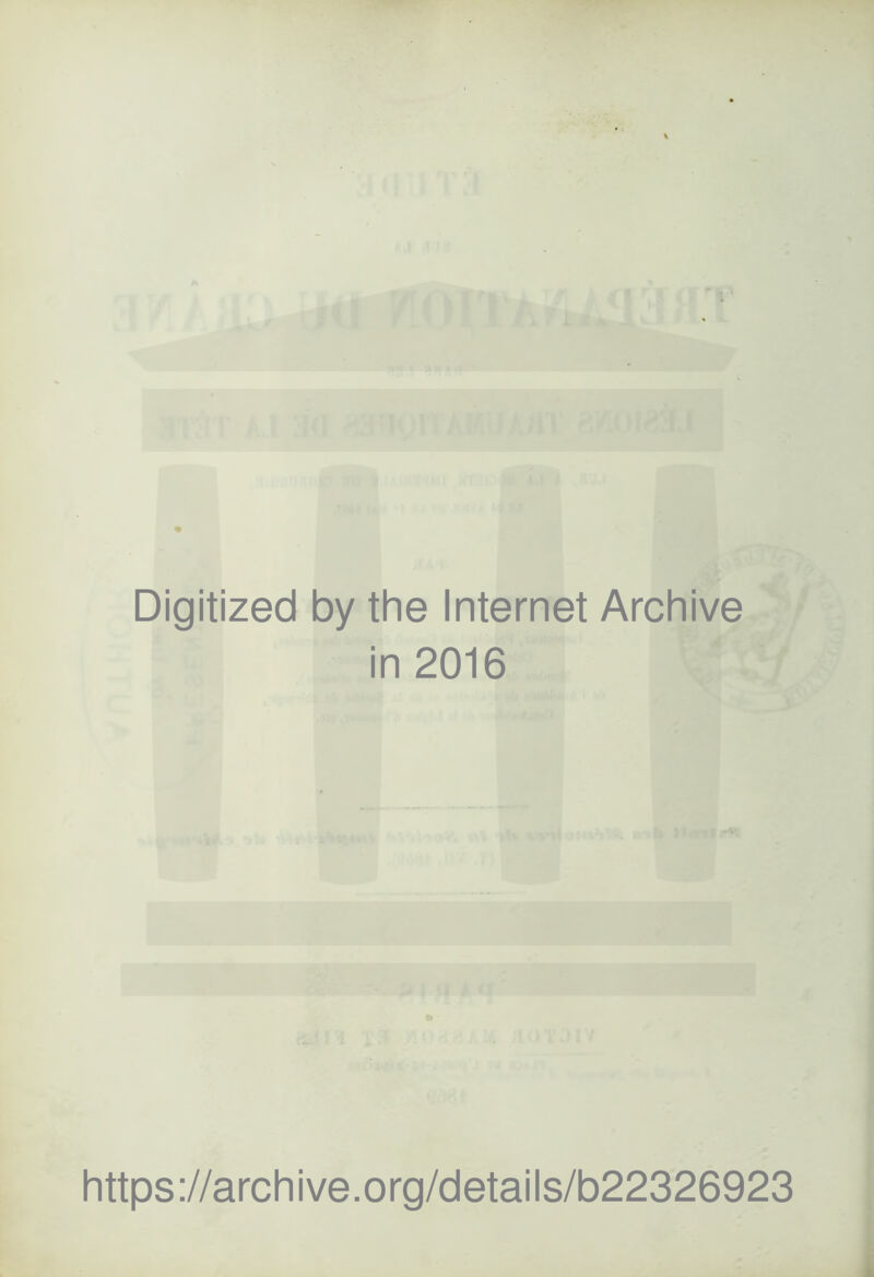 Digitized by the Internet Archive in 2016 https://archive.org/details/b22326923