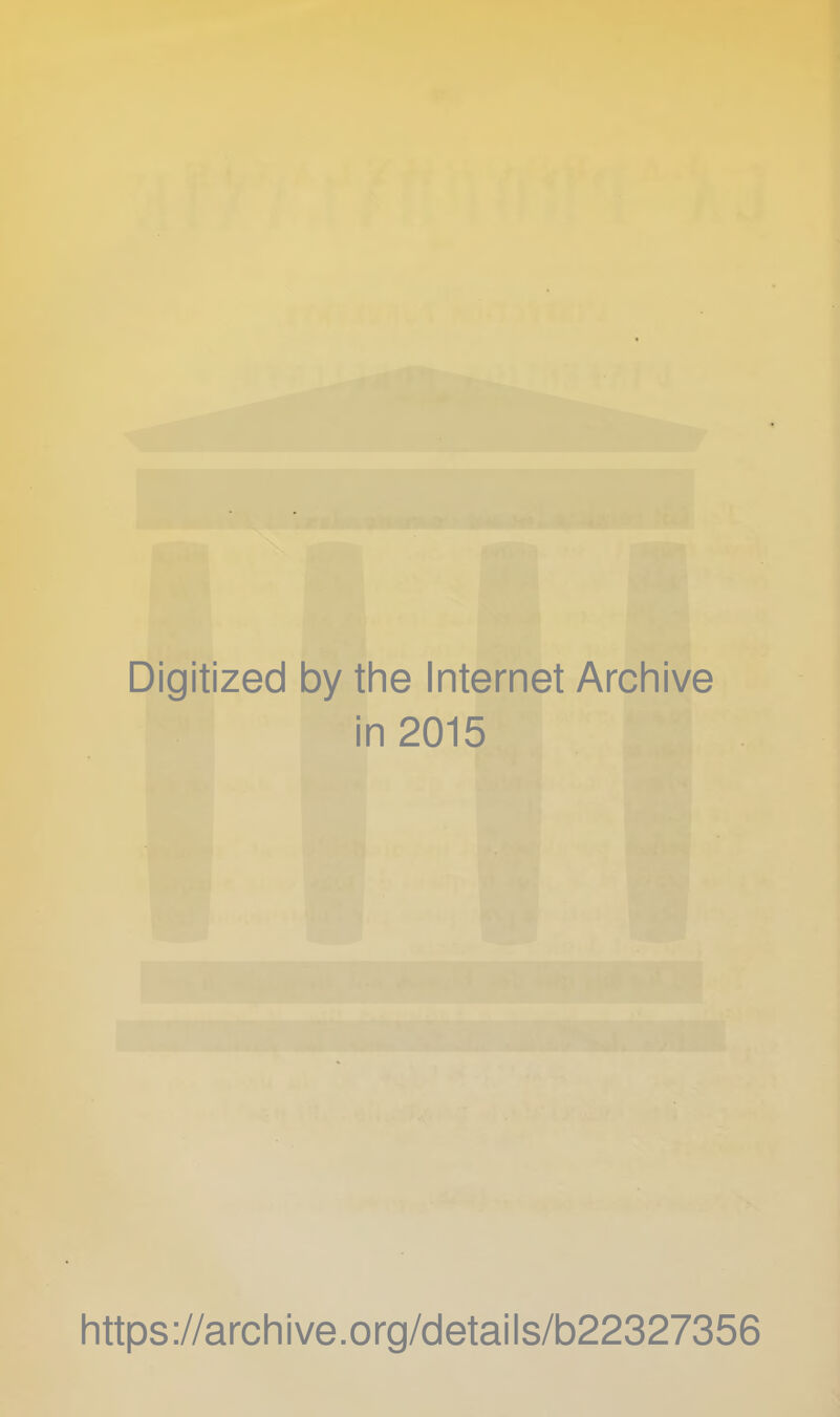 Digitized by the Internet Archive in 2015 https://archive.org/details/b22327356
