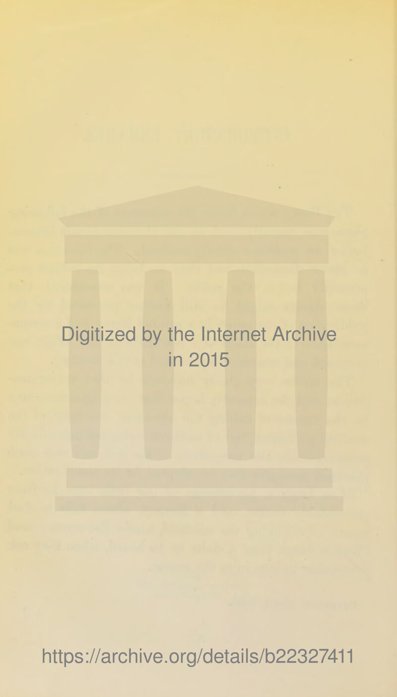 Digitized by the Internet Archive in 2015 https://archive.org/details/b22327411