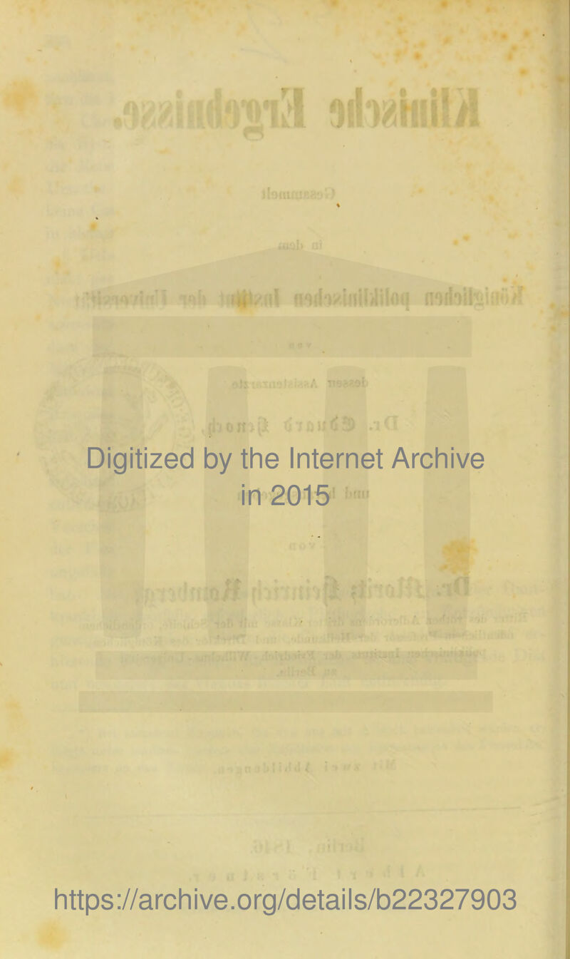 '•i. m *i Hwk ■ ut/ni (is h/iiiiUiln« MbUsil'itf Digitized by the Internet Archive in 2015 https://archive.org/details/b22327903