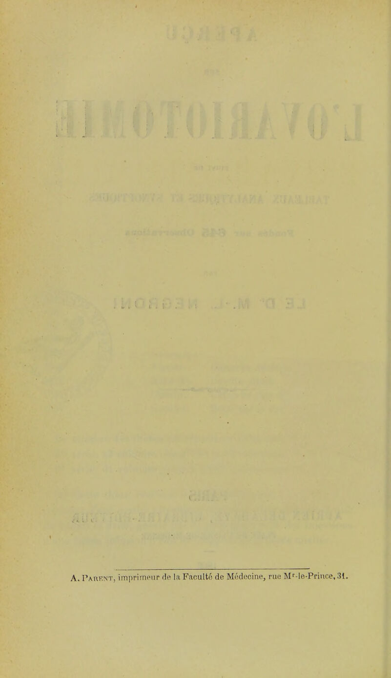 A. Parent, imprimeur de la Faculté de Médecine, rue Mr-le-Prince,3t.