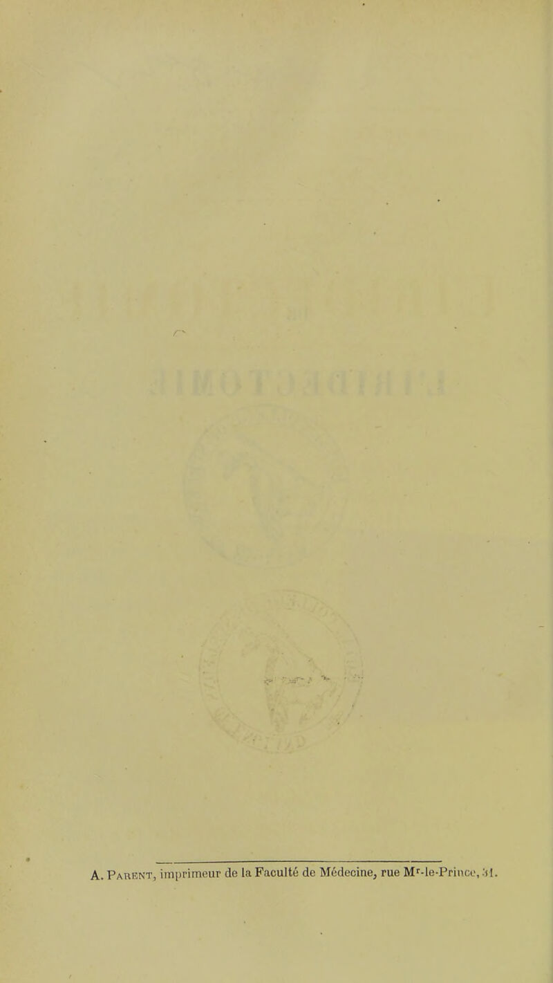 A. Pauiînt, iini)rimeur de la Faculté do Médecine, rue M'-le-Prince,