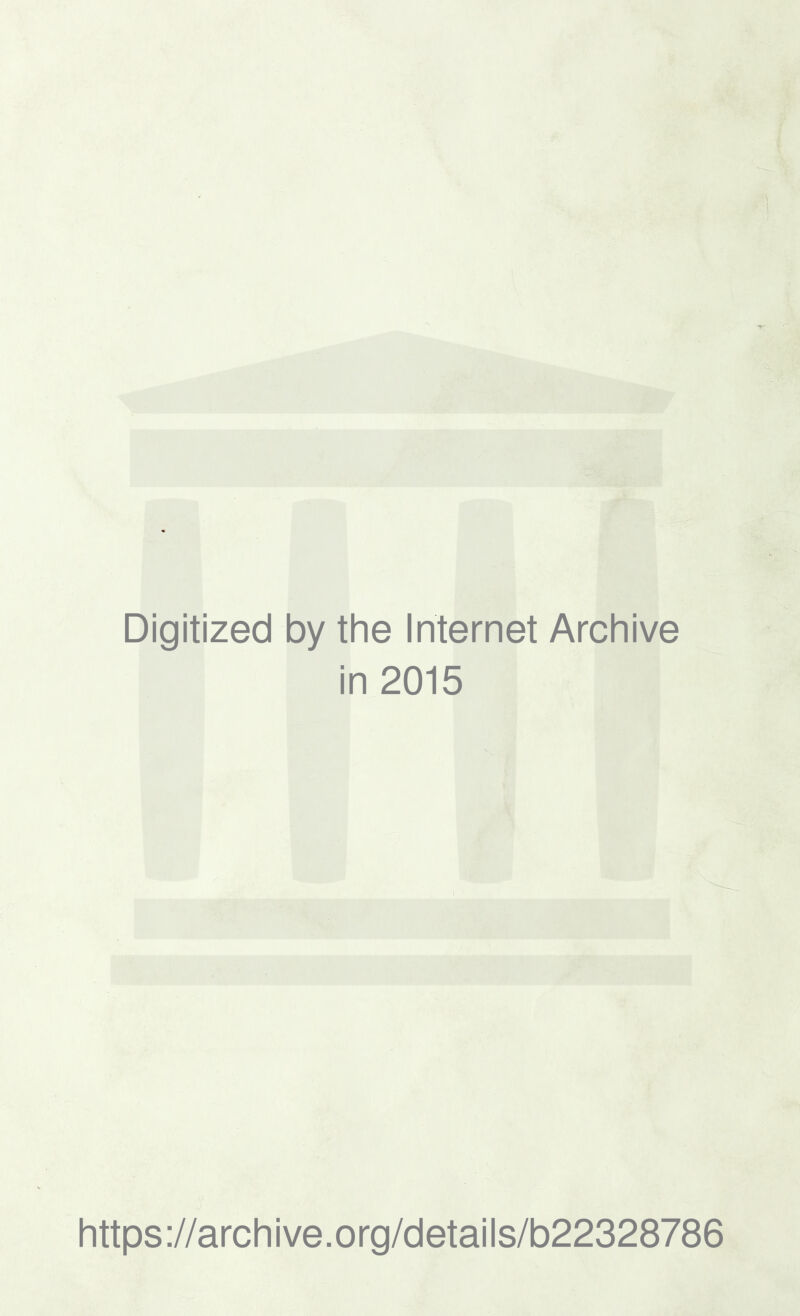Digitized by the Internet Archive in 2015 https://archive.org/details/b22328786