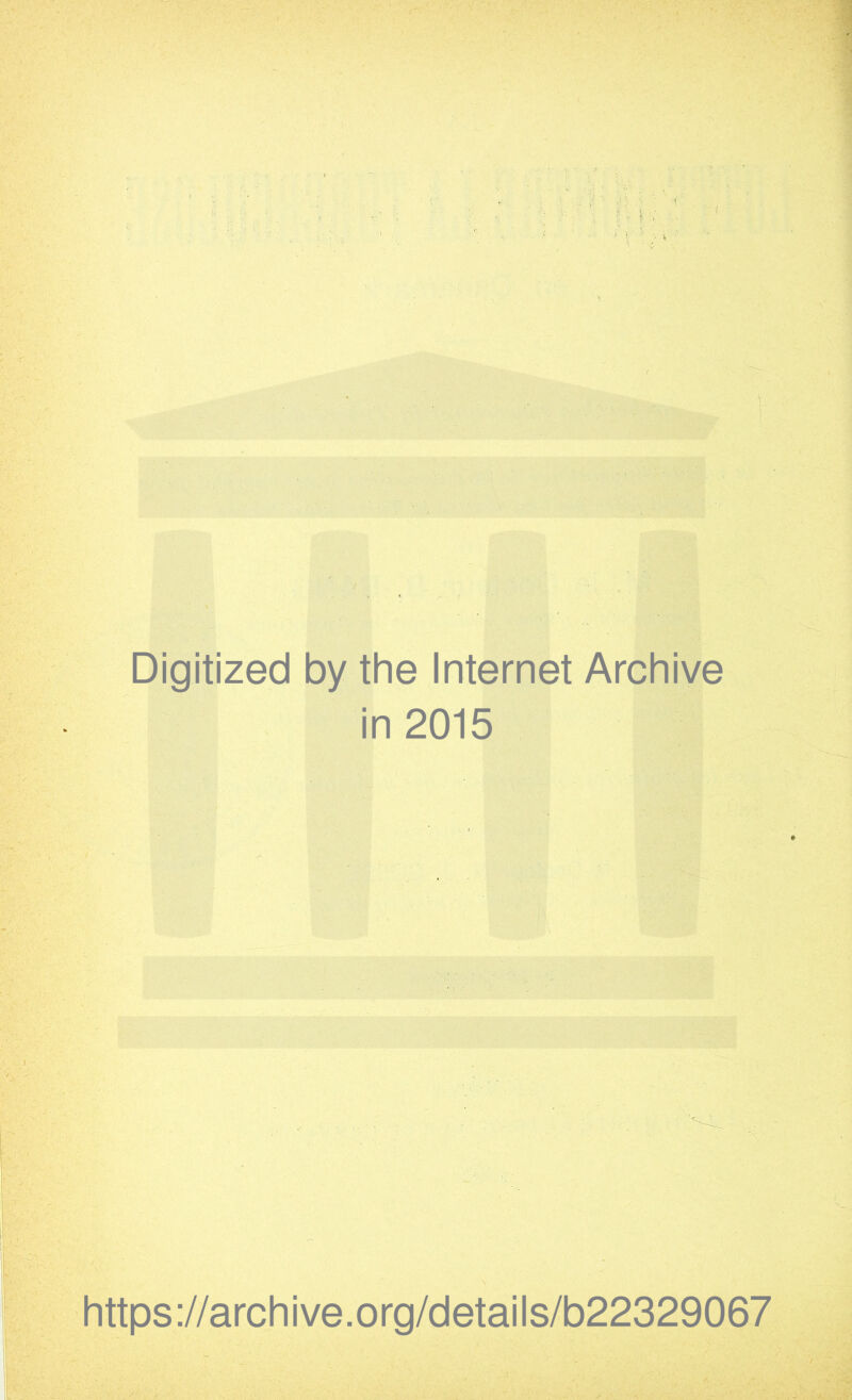 Digitized by the Internet Archive in 2015 https://archive.org/details/b22329067