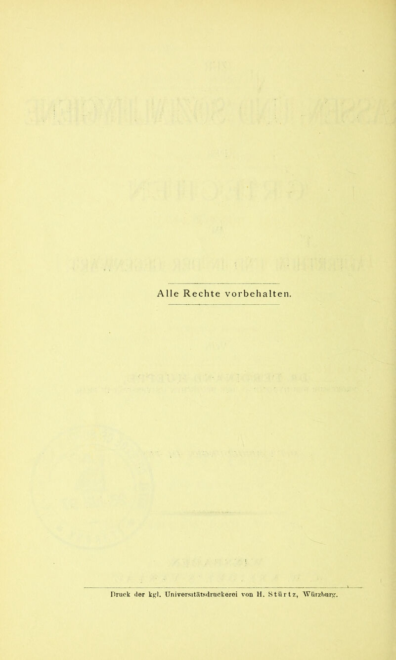 Alle Rechte Vorbehalten. Druck der kgl. UniversitRtsdrnckerei von H. Stürtz, Würzburg.