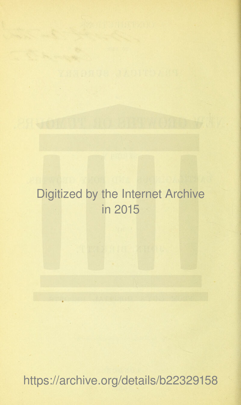 Digitized by the Internet Archive in 2015 https://archive.org/details/b22329158