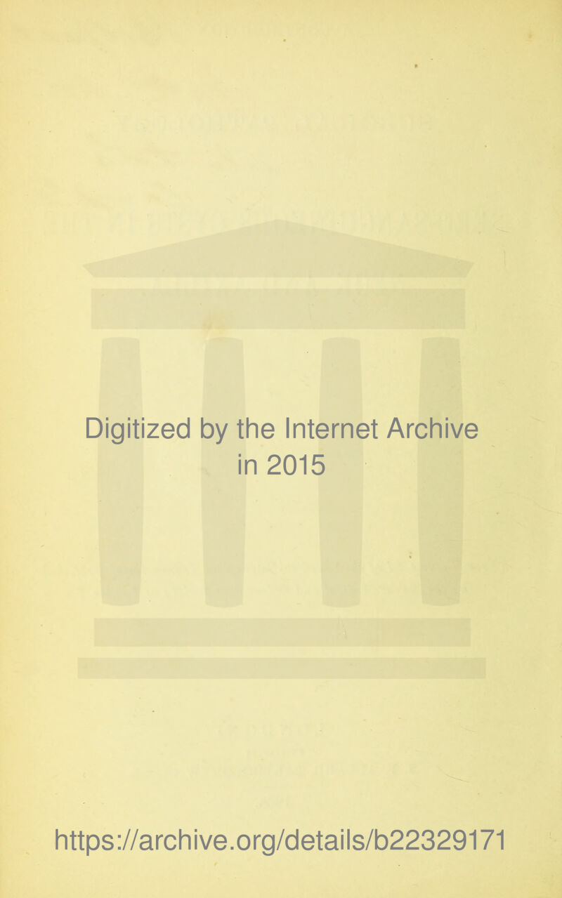 Digitized by the Internet Archive in 2015 https://archive.org/details/b22329171